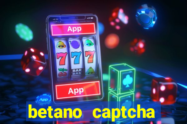 betano captcha security check